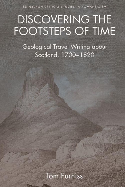 Discovering the Footsteps of Time: Geological Travel Writing about Scotland, 1700-1820