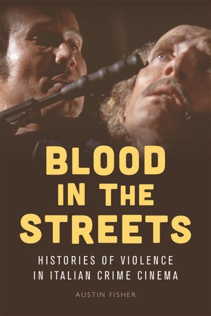 Blood in the Streets: Histories of Violence in Italian Crime Cinema