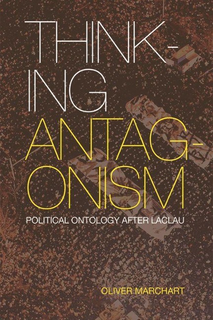 Thinking Antagonism: Political Ontology After Laclau