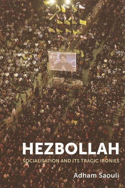 Hezbollah: Socialisation and Its Tragic Ironies