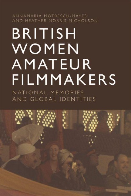 British Women Amateur Filmmakers: National Memories and Global Identities