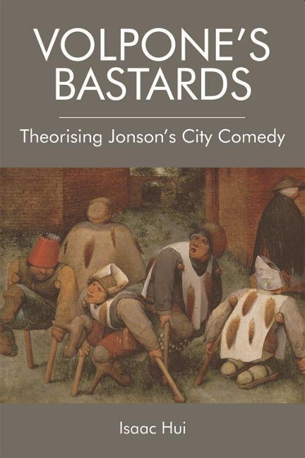 Volpone's Bastards: Theorising Jonson's City Comedy