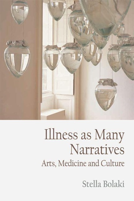 Illness as Many Narratives: Arts, Medicine and Culture