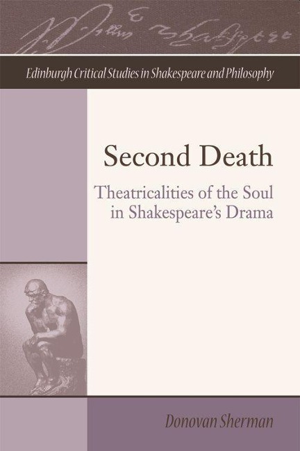 Second Death: Theatricalities of the Soul in Shakespeares Drama