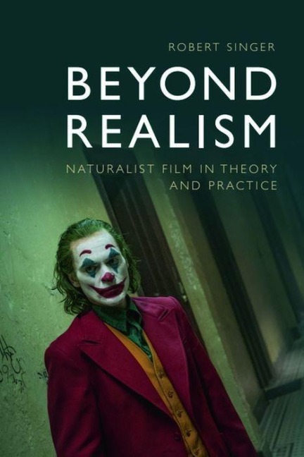 Beyond Realism: Naturalist Film in Theory and Practice