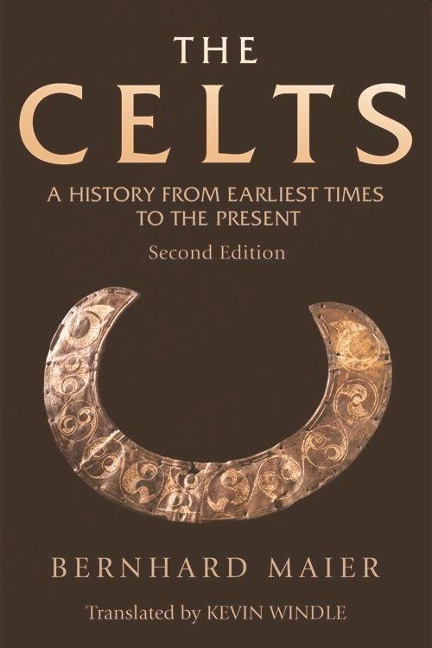 The Celts: A History From Earliest Times to the Present