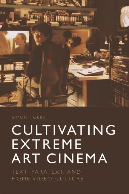 Cultivating Extreme Art Cinema: Text, Paratext and Home Video Culture