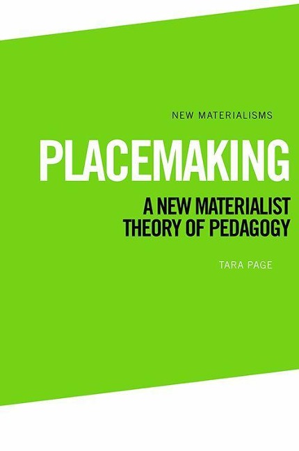 Placemaking: A New Materialist Theory of Pedagogy