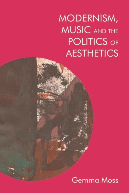 Modernism, Music and the Politics of Aesthetics