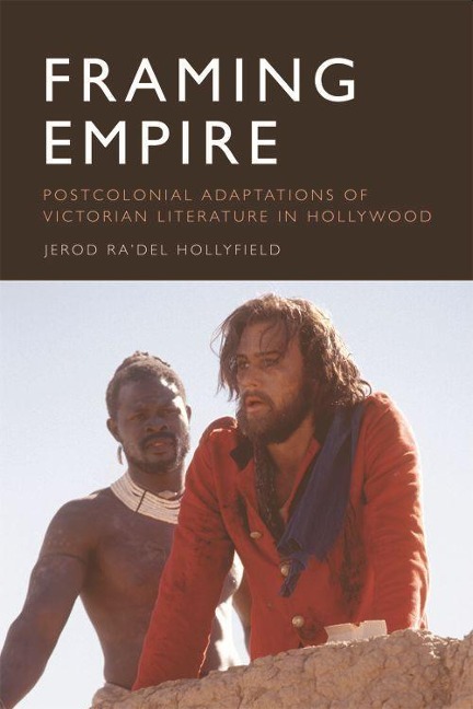 Framing Empire: Postcolonial Adaptations of Victorian Literature in Hollywood