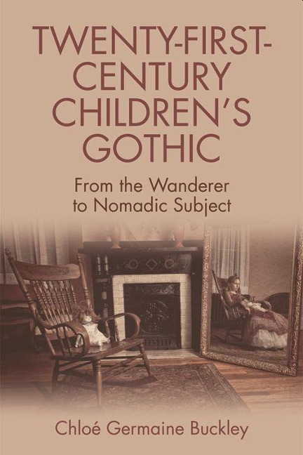 Twenty-First-Century Childrens Gothic: From the Wanderer to Nomadic Subject