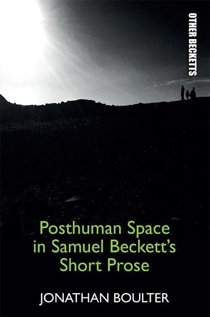 Posthuman Space in Samuel Becketts Short Prose