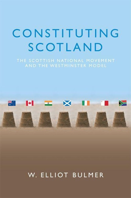 Constituting Scotland: The Scottish National Movement and the Westminster Model
