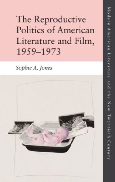 The Reproductive Politics of American Literature and Film, 1959-1973
