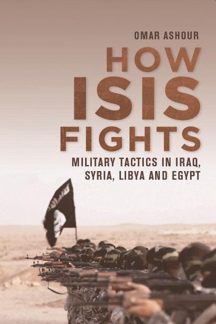 How ISIS Fights: Military Tactics in Iraq, Syria, Libya and Egypt