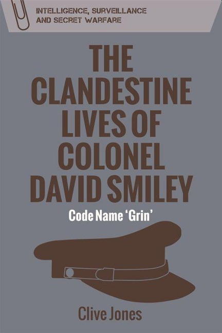 The Clandestine Lives of Colonel David Smiley: Code Name Grin