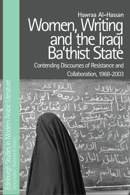 Women, Writing and the Iraqi Ba'thist State: Contending Discourses of Resistance and Collaboration, 1968-2003