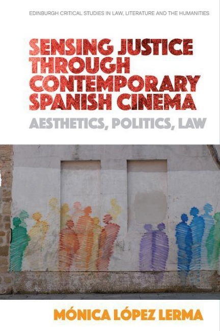 Sensing Justice through Contemporary Spanish Cinema: Aesthetics, Politics, Law