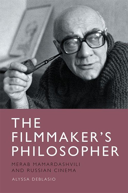 The Filmmakers Philosopher: Merab Mamardashvili and Russian Cinema
