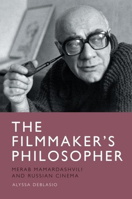 The Filmmakers Philosopher: Merab Mamardashvili and Russian Cinema