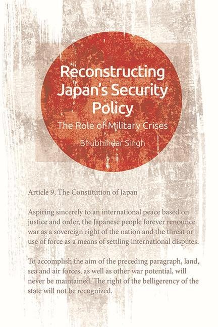 Reconstructing Japans Security Policy: The Role of Military Crises