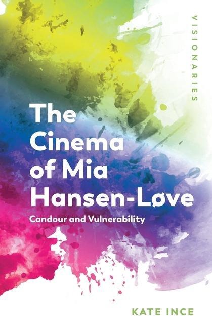 The Cinema of MIA Hansen-Løve: Candour and Vulnerability