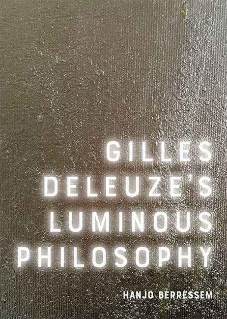 Gilles Deleuzes Luminous Philosophy