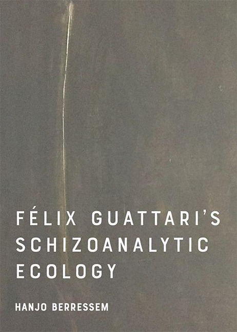 Felix Guattaris Schizoanalytic Ecology