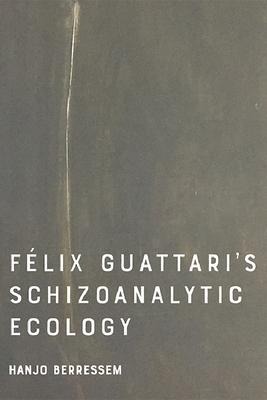 Felix Guattaris Schizoanalytic Ecology