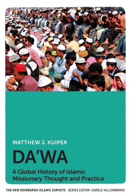 Da'wa: A Global History of Islamic Missionary Thought and Practice
