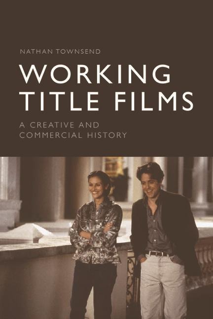 Working Title Films: A Creative and Commercial History