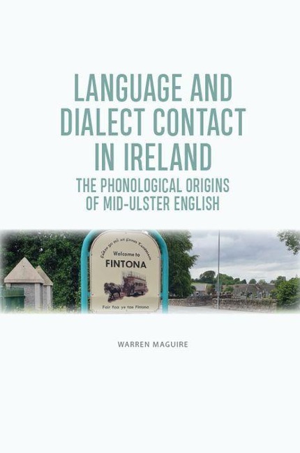 Language and Dialect Contact in Ireland: The Phonological Origins of Mid-Ulster English