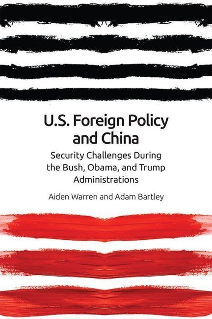 Us Foreign Policy and China: The Bush, Obama, Trump Administrations