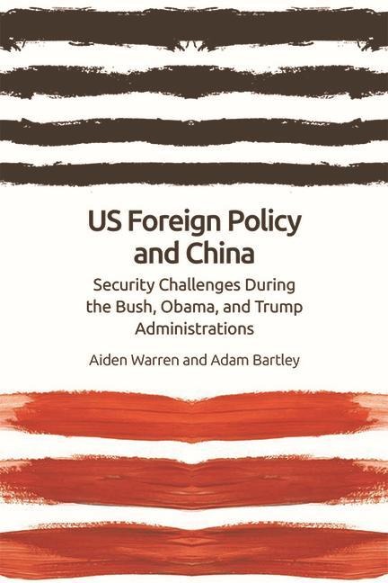 Us Foreign Policy and China: The Bush, Obama, Trump Administrations