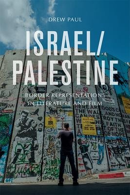 Israel/Palestine: Border Representations in Literature and Film