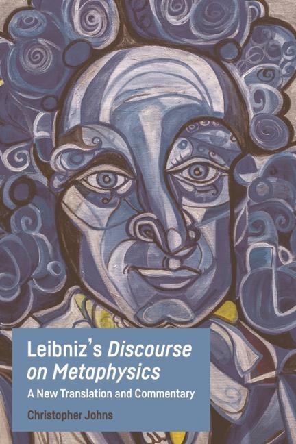 Leibnizs Discourse on Metaphysics: A New Translation and Commentary