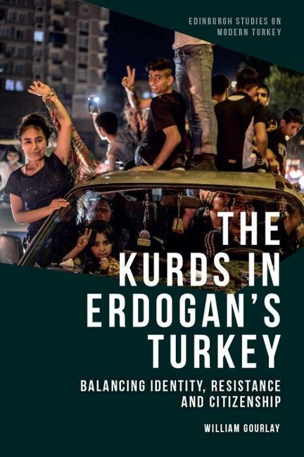 The Kurds in Erdo&#287;an's Turkey: Balancing Identity, Resistance and Citizenship