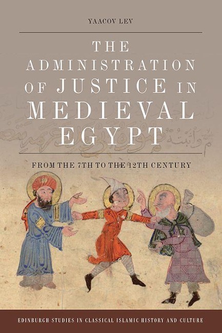 The Administration of Justice in Medieval Egypt: From the 7th to the 12th Century