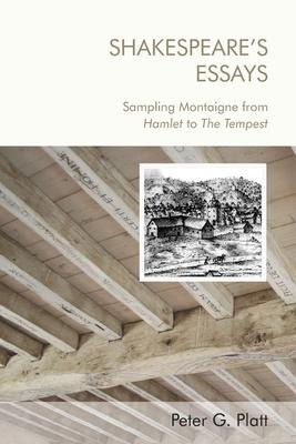 Shakespeares Essays: Sampling Montaigne from Hamlet to the Tempest