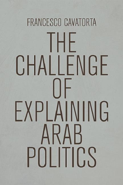 The Challenge of Explaining Arab Politics