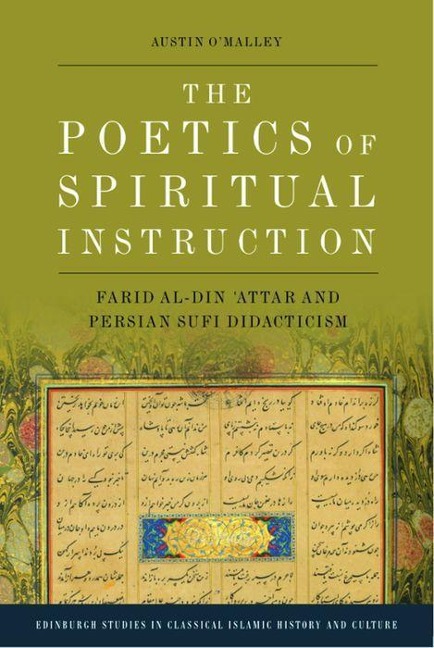 The Poetics of Spiritual Instruction: Farid Al-Din 'Attar and Persian Sufi Didacticism