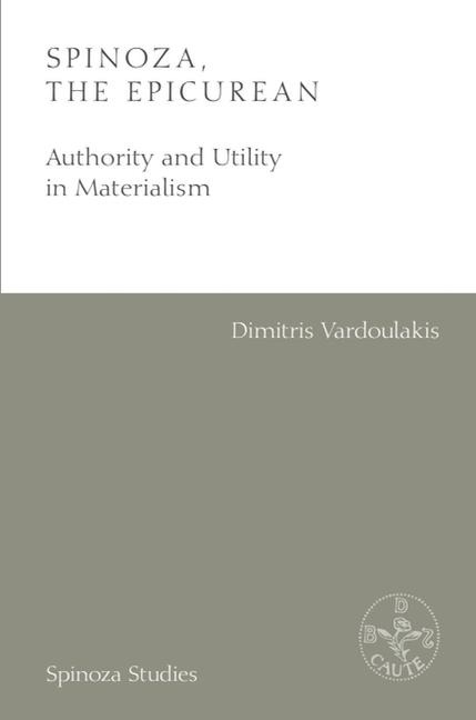 Spinoza, the Epicurean: Authority and Utility in Materialism
