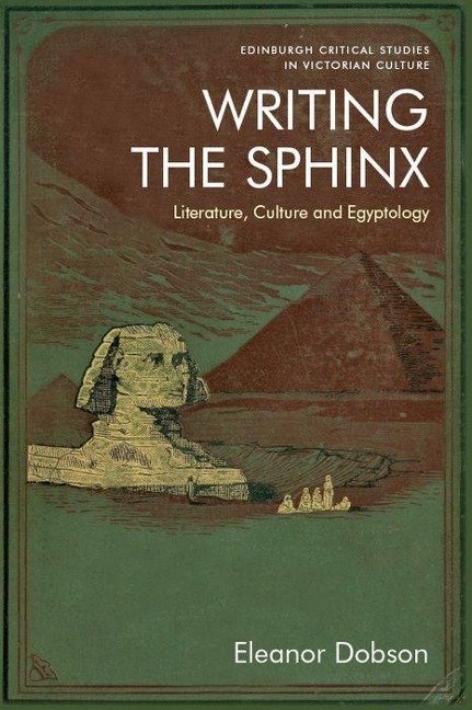 Writing the Sphinx: Literature, Culture and Egyptology