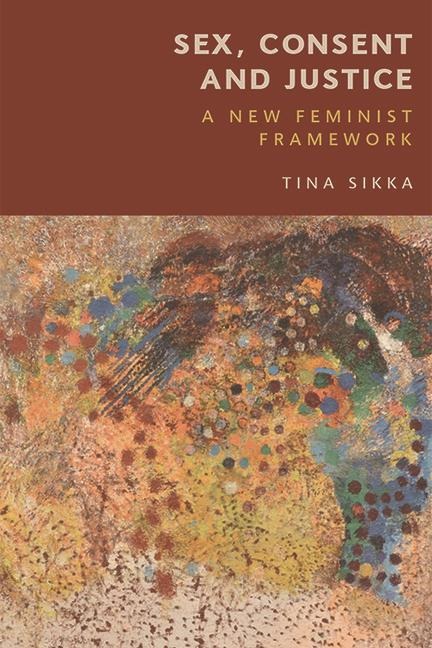 Sex, Consent and Justice A New Feminist Framework