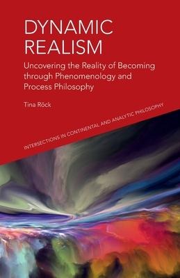 Dynamic Realism: Uncovering the Reality of Becoming Through Phenomenology and Process Philosophy