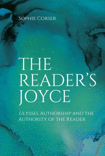 The Readers Joyce: Ulysses, Authorship and the Authority of the Reader
