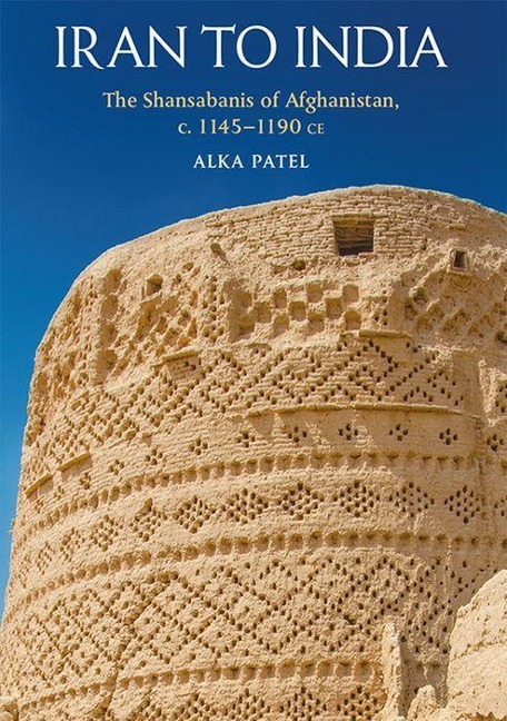 Iran to India: The Shansabanis of Afghanistan, c. 1145-1190 CE