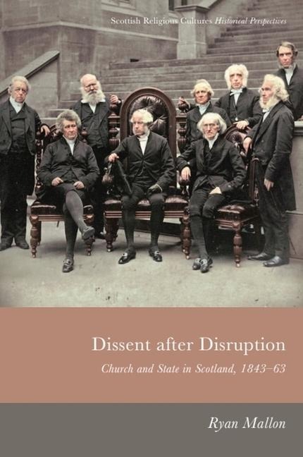 Dissent After Disruption: Church and State in Scotland, 1843-63