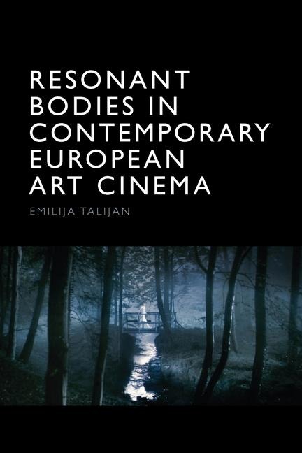 Resonant Bodies in Contemporary European Art Cinema