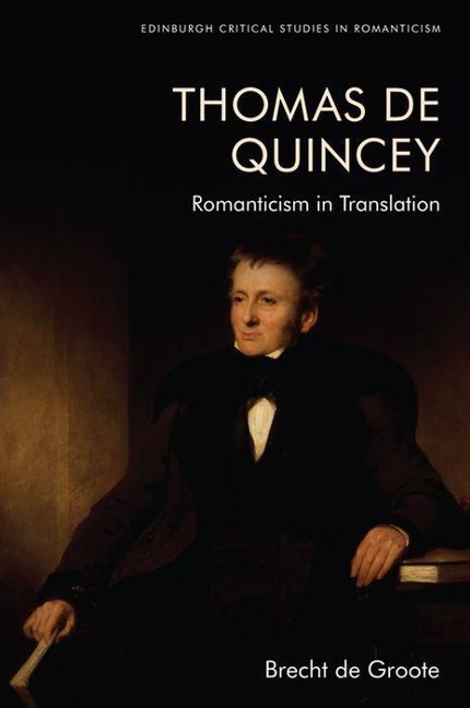Thomas de Quincey, Dark Interpreter: Romanticism in Translation